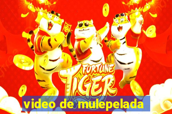 video de mulepelada